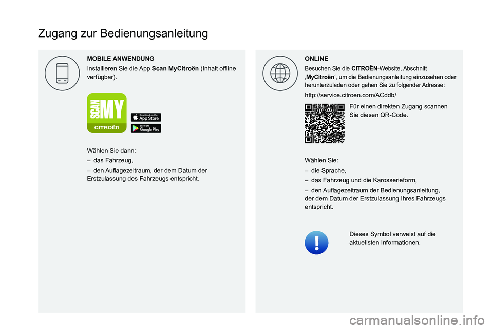 CITROEN C4 2021 Betriebsanleitungen (in German)
Zugang zur Bedienungsanleitung
MOBILE
Installieren Sie die App Scan MyCitro\353n0003000B002C0051004B0044004F0057000300521089004C005100480003
verfügbar).ONLINE
Besuchen Sie die C CITROEN C4 2021 Betriebsanleitungen (in German)
Zugang zur Bedienungsanleitung
MOBILE
Installieren Sie die App Scan MyCitro\353n0003000B002C0051004B0044004F0057000300521089004C005100480003
verfügbar).ONLINE
Besuchen Sie die C