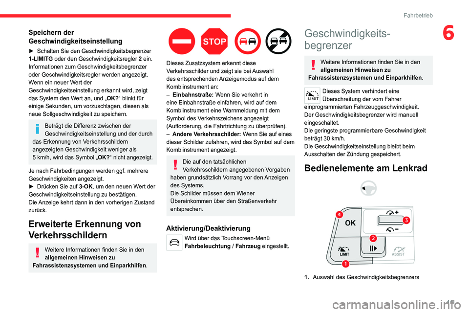 CITROEN C4 2021 Betriebsanleitungen (in German) 111
Fahrbetrieb
6Speichern der
Geschwindigkeitseinstellung
► Schalten Sie den Geschwindigkeitsbegrenzer
1-LIMITG oder den Geschwindigkeitsregler 2 ein.
Informationen zum Geschwindigkeitsbegrenze CITROEN C4 2021 Betriebsanleitungen (in German) 111
Fahrbetrieb
6Speichern der
Geschwindigkeitseinstellung
► Schalten Sie den Geschwindigkeitsbegrenzer
1-LIMITG oder den Geschwindigkeitsregler 2 ein.
Informationen zum Geschwindigkeitsbegrenze