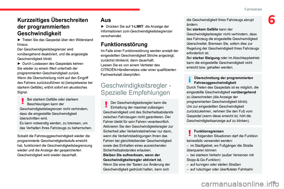 CITROEN C4 2021 Betriebsanleitungen (in German) 11 3
Fahrbetrieb
6Kurzzeitiges Überschreiten
der programmierten
Geschwindigkeit
► Treten Sie das Gaspedal über den Widerstand
hinaus.
Der Geschwindigkeitsbegrenzer wird
vorübergehend deaktivi CITROEN C4 2021 Betriebsanleitungen (in German) 11 3
Fahrbetrieb
6Kurzzeitiges Überschreiten
der programmierten
Geschwindigkeit
► Treten Sie das Gaspedal über den Widerstand
hinaus.
Der Geschwindigkeitsbegrenzer wird
vorübergehend deaktivi