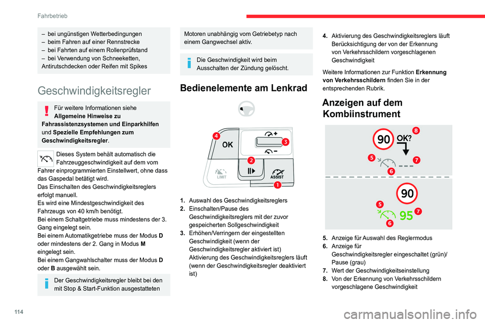 CITROEN C4 2021 Betriebsanleitungen (in German) 11 4
Fahrbetrieb
Aktivierung/Pause
► Drücken Sie die Taste 1, um den Modus
Geschwindigkeitsregler zu wählen; die Funktion ist
im Modus Pause (grau).
► Drücken Sie 3 nach oben/nach unten, ode CITROEN C4 2021 Betriebsanleitungen (in German) 11 4
Fahrbetrieb
Aktivierung/Pause
► Drücken Sie die Taste 1, um den Modus
Geschwindigkeitsregler zu wählen; die Funktion ist
im Modus Pause (grau).
► Drücken Sie 3 nach oben/nach unten, ode