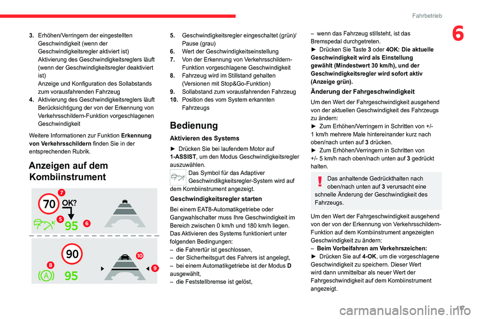 CITROEN C4 2021 Betriebsanleitungen (in German) 11 7
Fahrbetrieb
63.Erhöhen/Verringern der eingestellten
Geschwindigkeit (wenn der
Geschwindigkeitsregler aktiviert ist)
Aktivierung des Geschwindigkeitsreglers läuft
(wenn der Geschwindigkeitsre CITROEN C4 2021 Betriebsanleitungen (in German) 11 7
Fahrbetrieb
63.Erhöhen/Verringern der eingestellten
Geschwindigkeit (wenn der
Geschwindigkeitsregler aktiviert ist)
Aktivierung des Geschwindigkeitsreglers läuft
(wenn der Geschwindigkeitsre