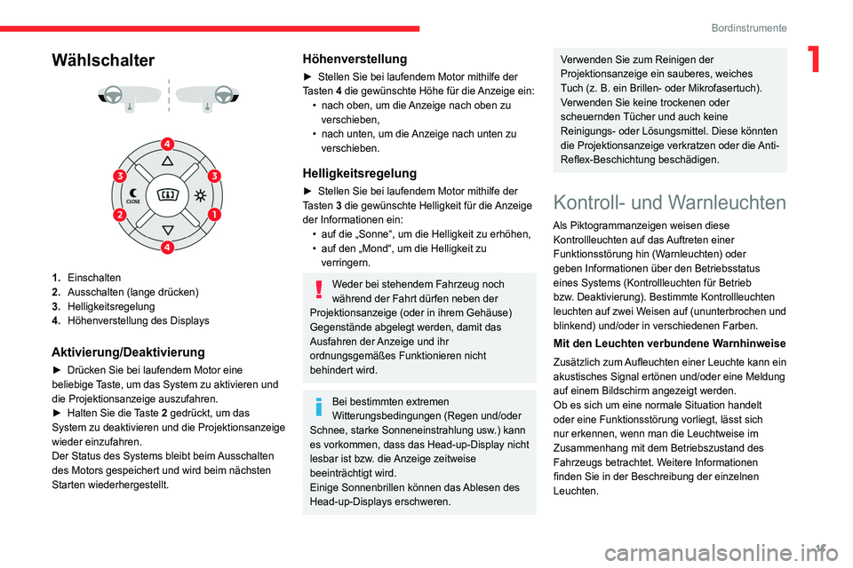 CITROEN C4 2021  Betriebsanleitungen (in German) 11
Bordinstrumente
1Wählschalter 
 
 
 
1. Einschalten
2. Ausschalten (lange drücken)
3. Helligkeitsregelung
4. Höhenverstellung des Displays
Aktivierung/Deaktivierung
► Drücken Sie bei laufende