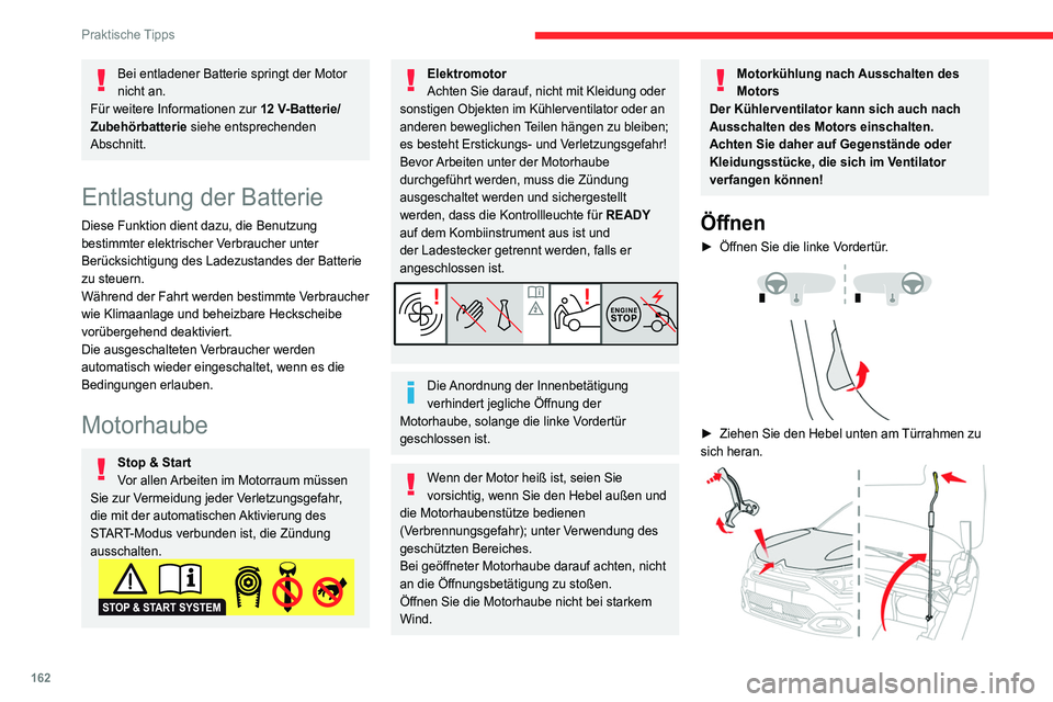 CITROEN C4 2021 Betriebsanleitungen (in German) 162
Praktische Tipps
Bei entladener Batterie springt der Motor
nicht an.
Für weitere Informationen zur 12
V-Batterie/
Zubehörbatterie siehe entsprechenden
Abschnitt.
Entlastung der Batterie
Dies CITROEN C4 2021 Betriebsanleitungen (in German) 162
Praktische Tipps
Bei entladener Batterie springt der Motor
nicht an.
Für weitere Informationen zur 12
V-Batterie/
Zubehörbatterie siehe entsprechenden
Abschnitt.
Entlastung der Batterie
Dies