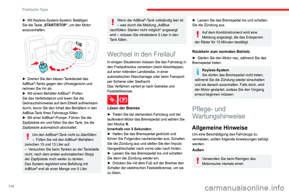 CITROEN C4 2021 Betriebsanleitungen (in German) 170
Praktische Tipps
► Mit Keyless-System-System: Betätigen
Sie die Taste „START/STOP“, um den Motor
auszuschalten.
► Drehen Sie den blauen Tankdeckel des
AdBlue®-Tanks gegen den Uh CITROEN C4 2021 Betriebsanleitungen (in German) 170
Praktische Tipps
► Mit Keyless-System-System: Betätigen
Sie die Taste „START/STOP“, um den Motor
auszuschalten.
► Drehen Sie den blauen Tankdeckel des
AdBlue®-Tanks gegen den Uh