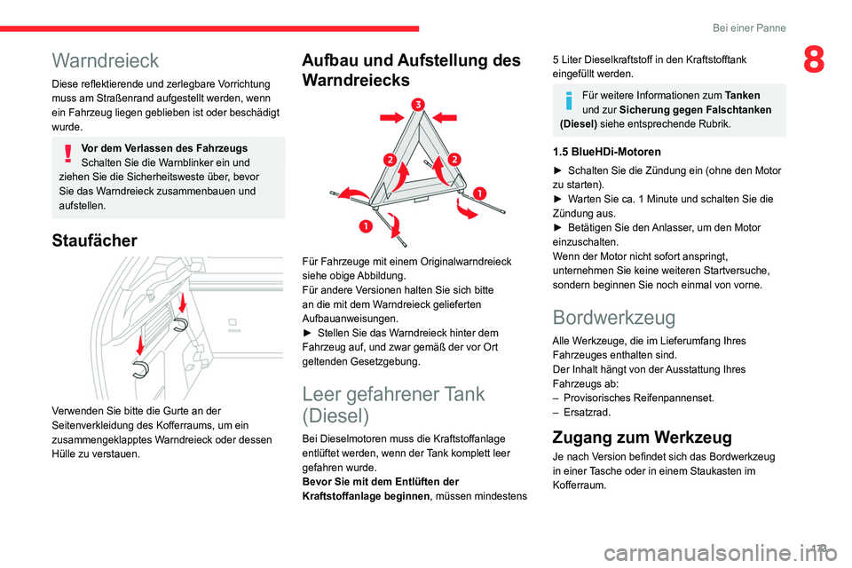 CITROEN C4 2021 Betriebsanleitungen (in German) 173
Bei einer Panne
8Warndreieck
Diese reflektierende und zerlegbare Vorrichtung
muss am Straßenrand aufgestellt werden, wenn
ein Fahrzeug liegen geblieben ist oder beschädigt
wurde.
Vor dem Verl CITROEN C4 2021 Betriebsanleitungen (in German) 173
Bei einer Panne
8Warndreieck
Diese reflektierende und zerlegbare Vorrichtung
muss am Straßenrand aufgestellt werden, wenn
ein Fahrzeug liegen geblieben ist oder beschädigt
wurde.
Vor dem Verl