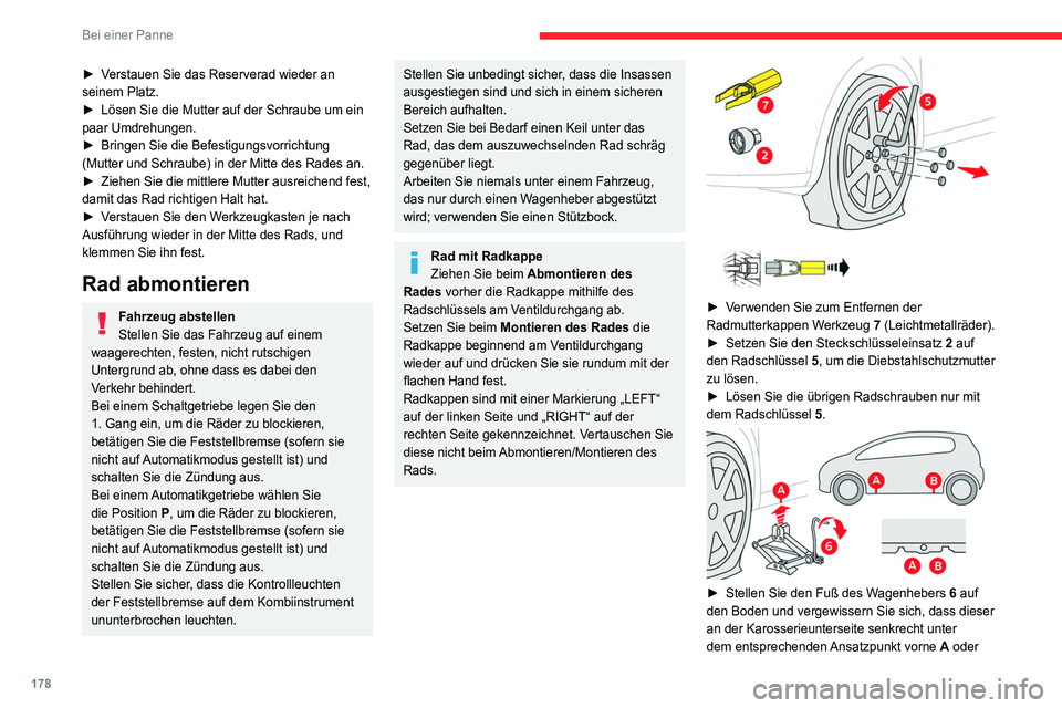 CITROEN C4 2021 Betriebsanleitungen (in German) 178
Bei einer Panne
► Verstauen Sie das Reserverad wieder an
seinem Platz.
►
Lösen Sie die Mutter auf der Schraube um ein
paar Umdrehungen.
►
Bringen Sie die Befestigungsvorrichtung
(Mut CITROEN C4 2021 Betriebsanleitungen (in German) 178
Bei einer Panne
► Verstauen Sie das Reserverad wieder an
seinem Platz.
►
Lösen Sie die Mutter auf der Schraube um ein
paar Umdrehungen.
►
Bringen Sie die Befestigungsvorrichtung
(Mut
