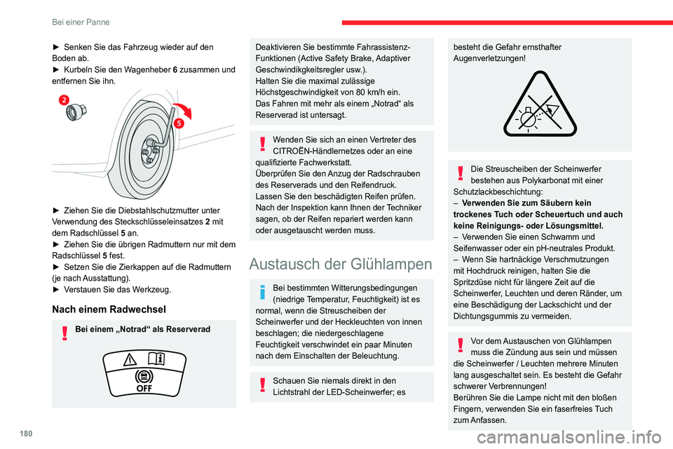 CITROEN C4 2021 Betriebsanleitungen (in German) 180
Bei einer Panne
Damit die Scheinwerfer nicht beschädigt
werden, ist es wichtig, dass nur Glühlampen mit
UV-Filter verwendet werden.
Ersetzen Sie eine defekte Glühlampe stets
durch eine neue CITROEN C4 2021 Betriebsanleitungen (in German) 180
Bei einer Panne
Damit die Scheinwerfer nicht beschädigt
werden, ist es wichtig, dass nur Glühlampen mit
UV-Filter verwendet werden.
Ersetzen Sie eine defekte Glühlampe stets
durch eine neue