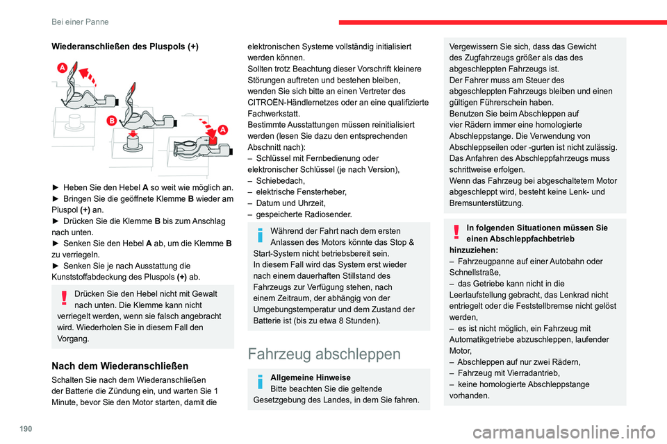 CITROEN C4 2021 Betriebsanleitungen (in German) 190
Bei einer Panne
Vor dem Abschleppen muss das Fahrzeug
unbedingt in den Freilaufmodus gebracht
werden.
Weitere Informationen zum Freilaufmodus
finden Sie im entsprechenden Abschnitt.
Zugang zum CITROEN C4 2021 Betriebsanleitungen (in German) 190
Bei einer Panne
Vor dem Abschleppen muss das Fahrzeug
unbedingt in den Freilaufmodus gebracht
werden.
Weitere Informationen zum Freilaufmodus
finden Sie im entsprechenden Abschnitt.
Zugang zum