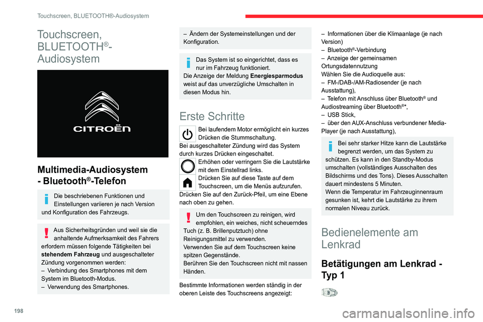 CITROEN C4 2021 Betriebsanleitungen (in German) 198
Touchscreen, BLUETOOTH®-Audiosystem
Touchscreen, BLUETOOTH
®-
Audiosystem
Multimedia-Audiosystem
- Bluetooth
®-Telefon
Die beschriebenen Funktionen und
Einstellungen variieren je nach Ver CITROEN C4 2021 Betriebsanleitungen (in German) 198
Touchscreen, BLUETOOTH®-Audiosystem
Touchscreen, BLUETOOTH
®-
Audiosystem
Multimedia-Audiosystem
- Bluetooth
®-Telefon
Die beschriebenen Funktionen und
Einstellungen variieren je nach Ver