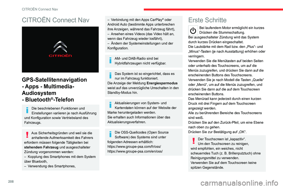 CITROEN C4 2021 Betriebsanleitungen (in German) 208
CITROËN Connect Nav
CITROËN Connect Nav
GPS-Satellitennavigation
- Apps - Multimedia-
Audiosystem
- Bluetooth
®-Telefon
Die beschriebenen Funktionen und
Einstellungen variieren je nach Au CITROEN C4 2021 Betriebsanleitungen (in German) 208
CITROËN Connect Nav
CITROËN Connect Nav
GPS-Satellitennavigation
- Apps - Multimedia-
Audiosystem
- Bluetooth
®-Telefon
Die beschriebenen Funktionen und
Einstellungen variieren je nach Au