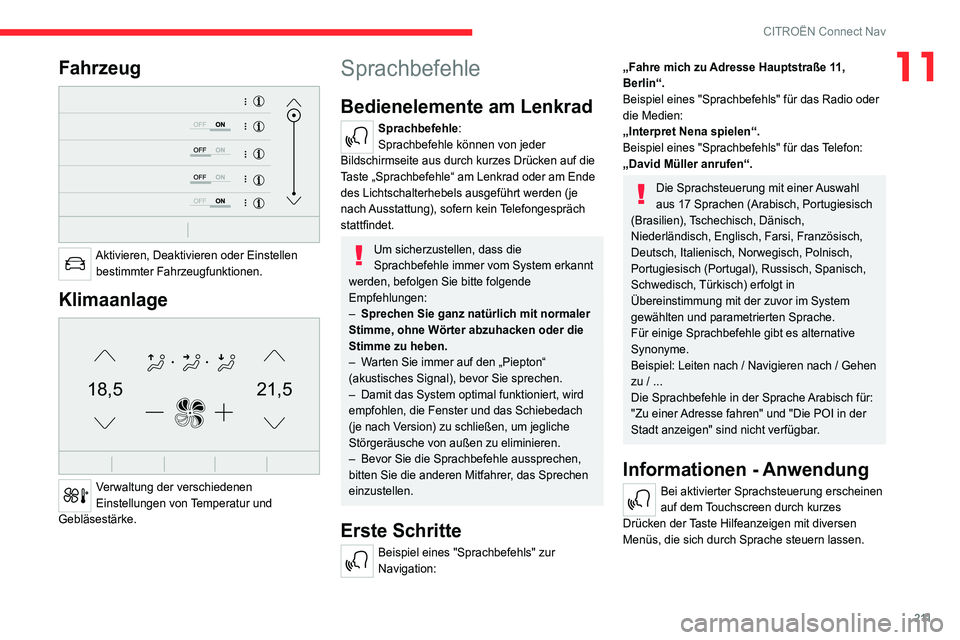 CITROEN C4 2021 Betriebsanleitungen (in German) 2 11
CITROËN Connect Nav
11Fahrzeug
Aktivieren, Deaktivieren oder Einstellen bestimmter Fahrzeugfunktionen.
Klimaanlage
21,518,5
Verwaltung der verschiedenen
Einstellungen von Temperatur und
CITROEN C4 2021 Betriebsanleitungen (in German) 2 11
CITROËN Connect Nav
11Fahrzeug
Aktivieren, Deaktivieren oder Einstellen bestimmter Fahrzeugfunktionen.
Klimaanlage
21,518,5
Verwaltung der verschiedenen
Einstellungen von Temperatur und