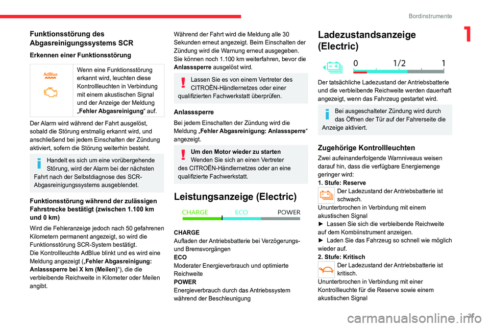 CITROEN C4 2021  Betriebsanleitungen (in German) 21
Bordinstrumente
1Funktionsstörung des 
Abgasreinigungssystems SCR
Erkennen einer Funktionsstörung
 
 
Wenn eine Funktionsstörung 
erkannt wird, leuchten diese 
Kontrollleuchten in Verbindung 
mi