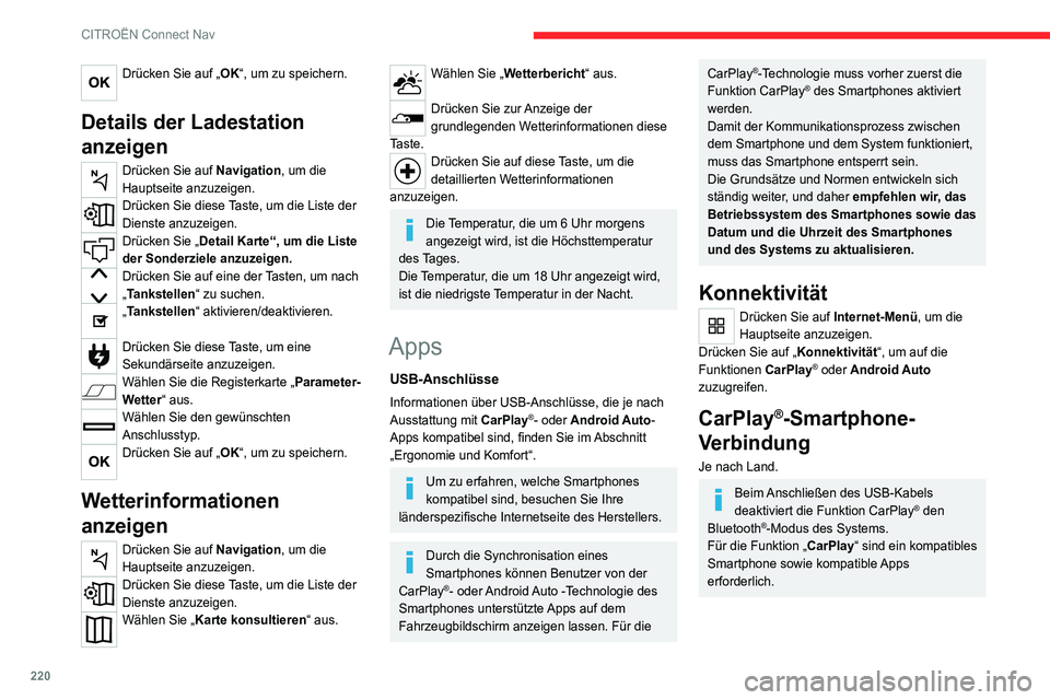 CITROEN C4 2021 Betriebsanleitungen (in German) 220
CITROËN Connect Nav
Drücken Sie auf „OK“, um zu speichern.
Details der Ladestation
anzeigen
Drücken Sie auf Navigation, um die
Hauptseite anzuzeigen.
Drücken Sie diese Taste, um die Lis CITROEN C4 2021 Betriebsanleitungen (in German) 220
CITROËN Connect Nav
Drücken Sie auf „OK“, um zu speichern.
Details der Ladestation
anzeigen
Drücken Sie auf Navigation, um die
Hauptseite anzuzeigen.
Drücken Sie diese Taste, um die Lis