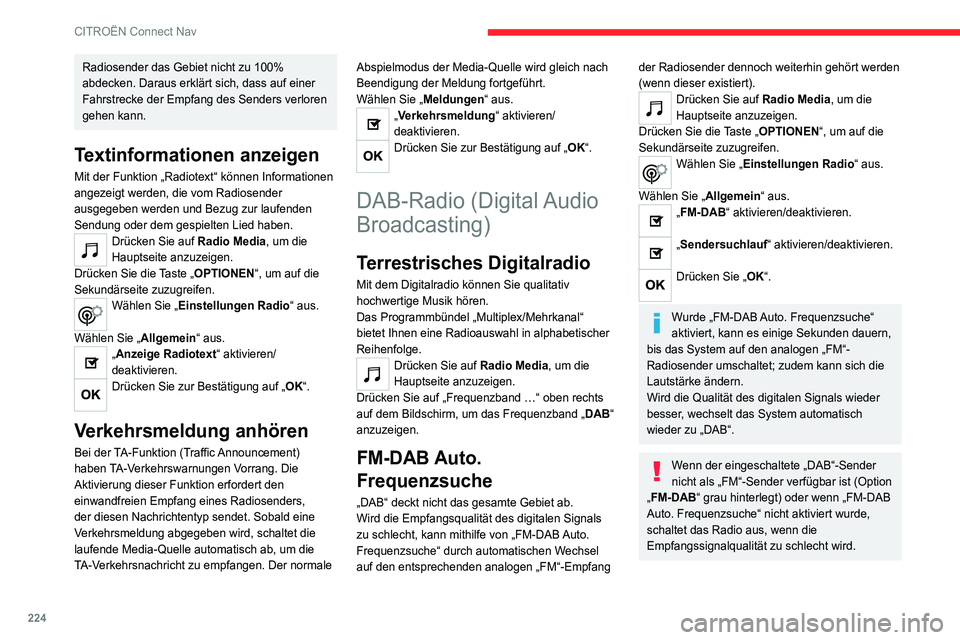 CITROEN C4 2021 Betriebsanleitungen (in German) 224
CITROËN Connect Nav
Radiosender das Gebiet nicht zu 100%
abdecken. Daraus erklärt sich, dass auf einer
Fahrstrecke der Empfang des Senders verloren
gehen kann.
Textinformationen anzeigen
Mit CITROEN C4 2021 Betriebsanleitungen (in German) 224
CITROËN Connect Nav
Radiosender das Gebiet nicht zu 100%
abdecken. Daraus erklärt sich, dass auf einer
Fahrstrecke der Empfang des Senders verloren
gehen kann.
Textinformationen anzeigen
Mit