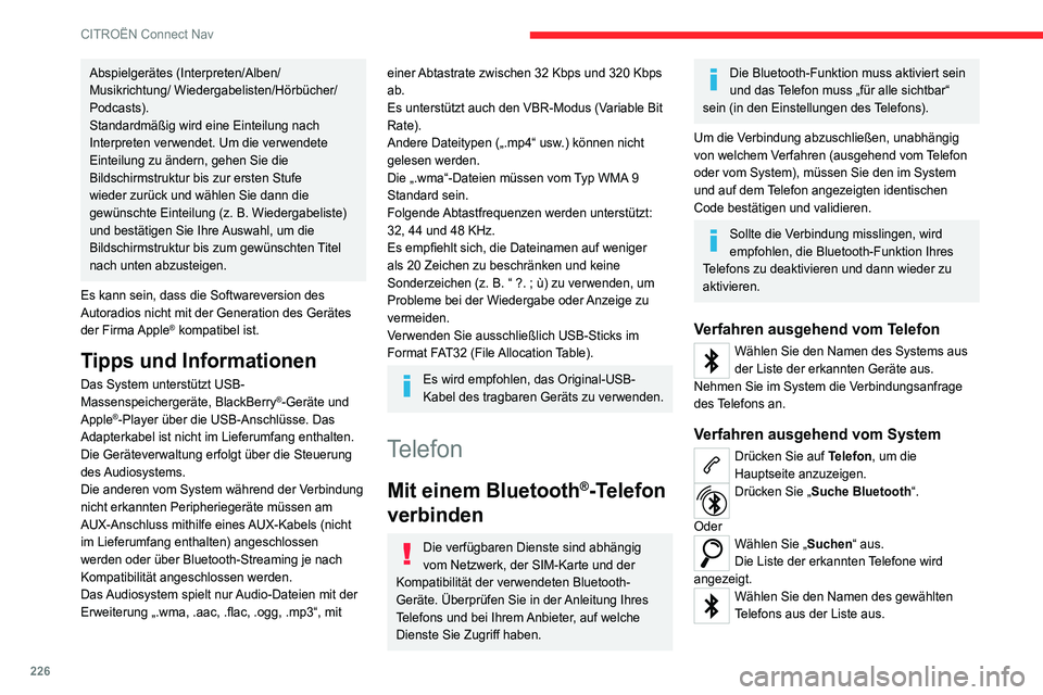 CITROEN C4 2021 Betriebsanleitungen (in German) 226
CITROËN Connect Nav
Abspielgerätes (Interpreten/Alben/
Musikrichtung/ Wiedergabelisten/Hörbücher/
Podcasts).
Standardmäßig wird eine Einteilung nach
Interpreten verwendet. Um die verwendete CITROEN C4 2021 Betriebsanleitungen (in German) 226
CITROËN Connect Nav
Abspielgerätes (Interpreten/Alben/
Musikrichtung/ Wiedergabelisten/Hörbücher/
Podcasts).
Standardmäßig wird eine Einteilung nach
Interpreten verwendet. Um die verwendete