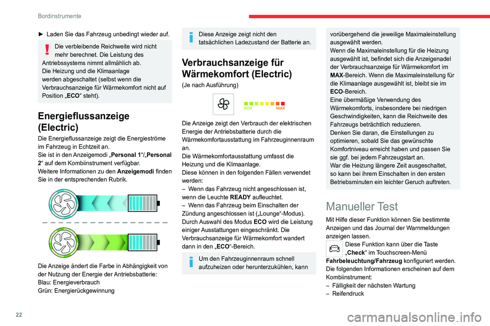 CITROEN C4 2021  Betriebsanleitungen (in German) 22
Bordinstrumente
– Reichweite in Verbindung mit  AdBlue® und SCR-
System (BlueHDi Diesel)
–  Aktuelle Warnmeldungen
Diese Informationen werden außerdem bei 
jedem Einschalten der Zündung 
aut