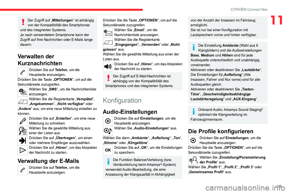 CITROEN C4 2021 Betriebsanleitungen (in German) 229
CITROËN Connect Nav
11Der Zugriff auf „Mitteilungen“ ist abhängig
von der Kompatibilität des Smartphones
und des integrierten Systems.
Je nach verwendetem Smartphone kann der
Zugriff auf CITROEN C4 2021 Betriebsanleitungen (in German) 229
CITROËN Connect Nav
11Der Zugriff auf „Mitteilungen“ ist abhängig
von der Kompatibilität des Smartphones
und des integrierten Systems.
Je nach verwendetem Smartphone kann der
Zugriff auf