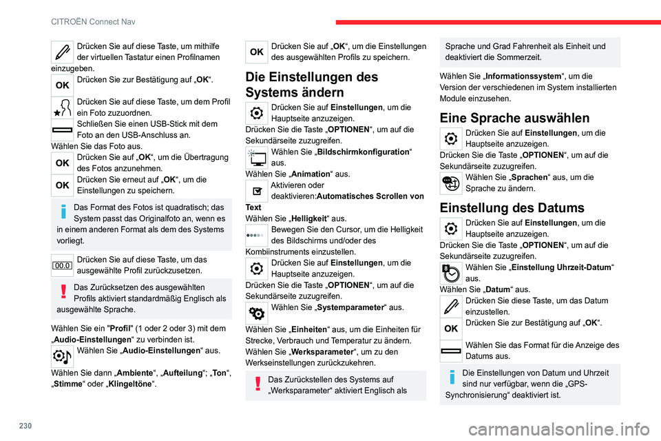 CITROEN C4 2021 Betriebsanleitungen (in German) 230
CITROËN Connect Nav
Drücken Sie auf diese Taste, um mithilfe
der virtuellen Tastatur einen Profilnamen
einzugeben.
Drücken Sie zur Bestätigung auf „OK“.
Drücken Sie auf diese Taste, um CITROEN C4 2021 Betriebsanleitungen (in German) 230
CITROËN Connect Nav
Drücken Sie auf diese Taste, um mithilfe
der virtuellen Tastatur einen Profilnamen
einzugeben.
Drücken Sie zur Bestätigung auf „OK“.
Drücken Sie auf diese Taste, um