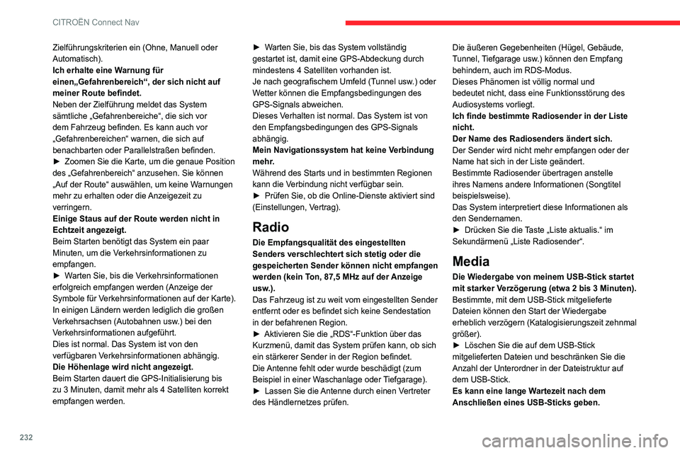 CITROEN C4 2021 Betriebsanleitungen (in German) 232
CITROËN Connect Nav
Zielführungskriterien ein (Ohne, Manuell oder
Automatisch).
Ich erhalte eine Warnung für
einen„Gefahrenbereich“, der sich nicht auf
meiner Route befindet.
Neben der Z CITROEN C4 2021 Betriebsanleitungen (in German) 232
CITROËN Connect Nav
Zielführungskriterien ein (Ohne, Manuell oder
Automatisch).
Ich erhalte eine Warnung für
einen„Gefahrenbereich“, der sich nicht auf
meiner Route befindet.
Neben der Z