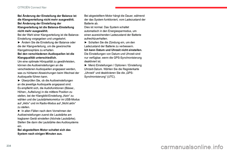 CITROEN C4 2021 Betriebsanleitungen (in German) 234
CITROËN Connect Nav
Bei Änderung der Einstellung der Balance ist
die Klangverteilung nicht mehr ausgewählt.
Bei Änderung der Einstellung der
Klangverteilung ist die Balance-Einstellung
nich CITROEN C4 2021 Betriebsanleitungen (in German) 234
CITROËN Connect Nav
Bei Änderung der Einstellung der Balance ist
die Klangverteilung nicht mehr ausgewählt.
Bei Änderung der Einstellung der
Klangverteilung ist die Balance-Einstellung
nich