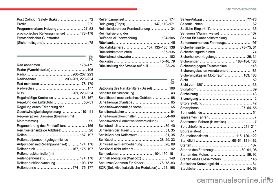 CITROEN C4 2021 Betriebsanleitungen (in German) 239
Stichwortverzeichnis
Post Collision Safety Brake 72
Profile
229
Programmierbare Heizung
27, 53
provisorisches Reifenpannenset
173–176
Pyrotechnischer Gurtstraffer
(Sicherheits CITROEN C4 2021 Betriebsanleitungen (in German) 239
Stichwortverzeichnis
Post Collision Safety Brake 72
Profile
229
Programmierbare Heizung
27, 53
provisorisches Reifenpannenset
173–176
Pyrotechnischer Gurtstraffer
(Sicherheits