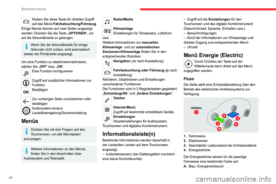 CITROEN C4 2021  Betriebsanleitungen (in German) 26
Bordinstrumente
B.Grün: Energierückgewinnung
Statistiken
Diese Seite zeigt Statistiken zum Verbrauch 
elektrischer Energie.
 
 
– Blaues Balkendiagramm: direkt verbrauchte 
Energie aus der Antr