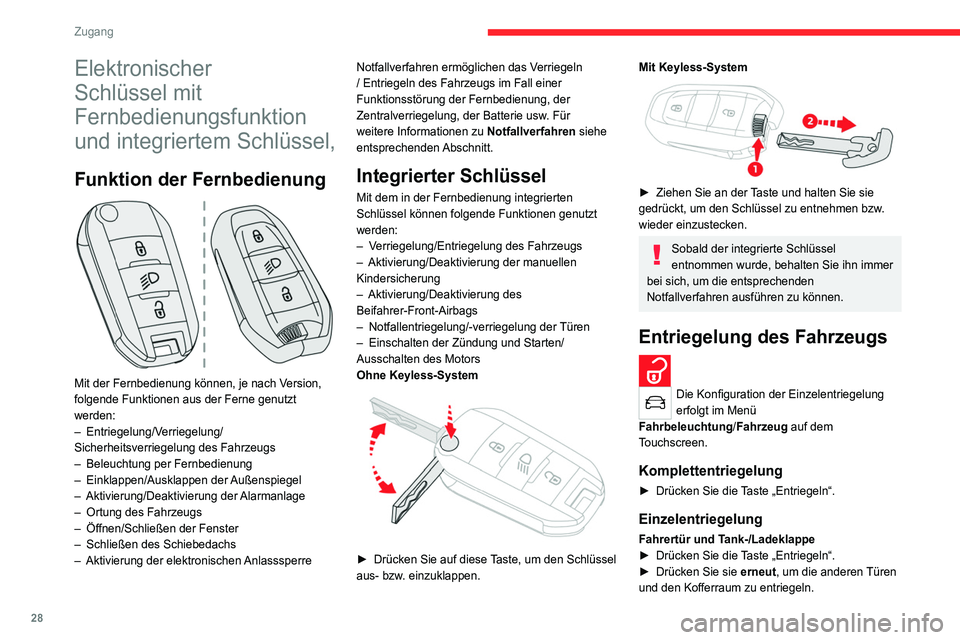 CITROEN C4 2021  Betriebsanleitungen (in German) 28
Zugang 
Elektronischer 
Schlüssel mit 
Fernbedienungsfunktion 
und integriertem Schlüssel,
Funktion der Fernbedienung 
 
Mit der Fernbedienung können, je nach Version, 
folgende Funktionen aus d