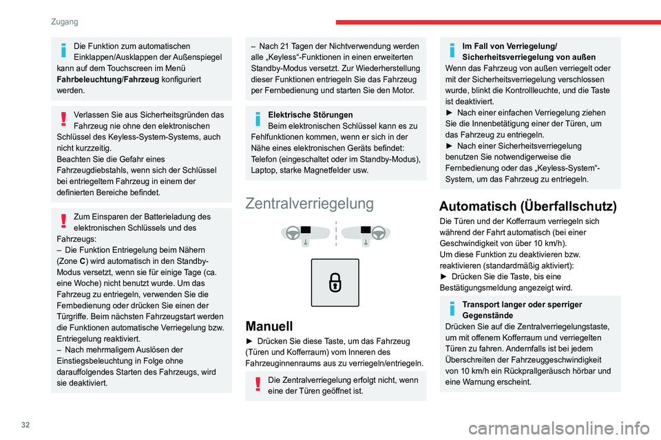 CITROEN C4 2021  Betriebsanleitungen (in German) 32
Zugang 
Die Funktion zum automatischen 
Einklappen/Ausklappen  der Außenspiegel 
kann auf dem Touchscreen im Menü 
Fahrbeleuchtung/Fahrzeug konfiguriert 
werden.
Verlassen Sie aus Sicherheitsgrü