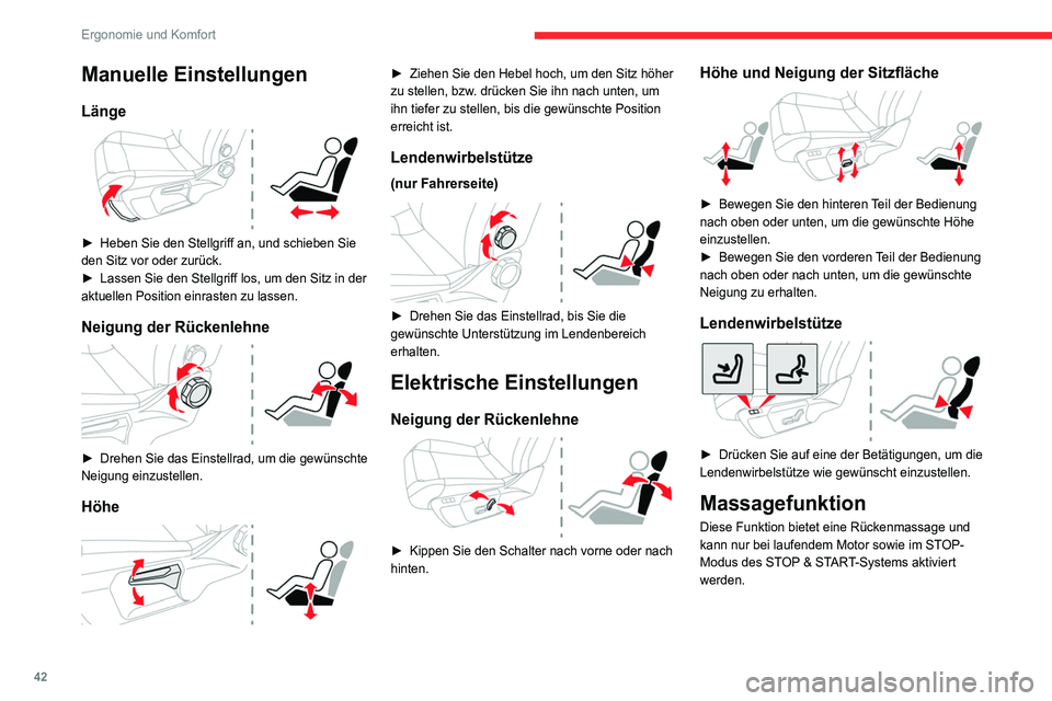 CITROEN C4 2021  Betriebsanleitungen (in German) 42
Ergonomie und Komfort
Manuelle Einstellungen
Länge 
 
► Heben Sie den Stellgriff an, und schieben Sie 
den Sitz vor oder zurück.
►
 
Lassen Sie den Stellgriff los, um den Sitz in der 
aktuell