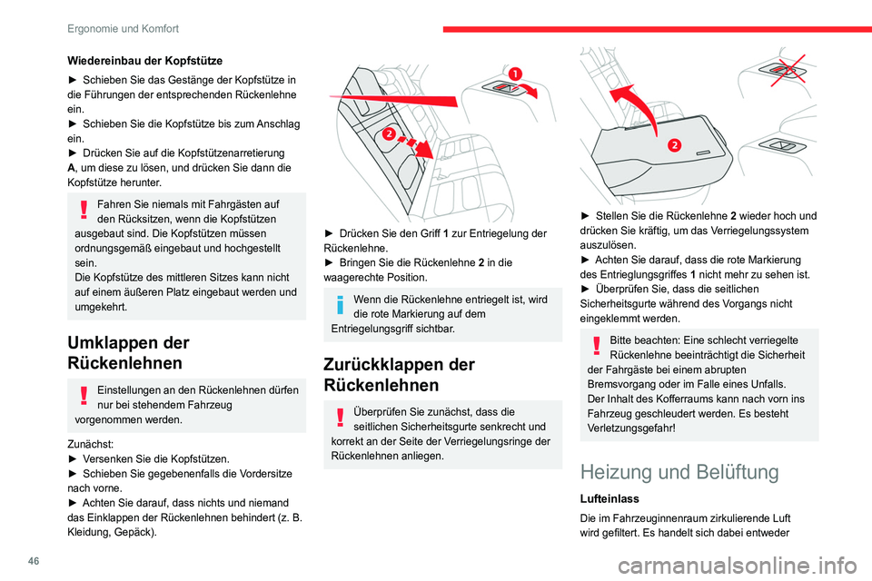 CITROEN C4 2021  Betriebsanleitungen (in German) 46
Ergonomie und Komfort
Wiedereinbau der Kopfstütze
► Schieben Sie das Gestänge der Kopfstütze in 
die Führungen der entsprechenden Rückenlehne 
ein.
►
 
Schieben Sie die Kopfstütze bis zum