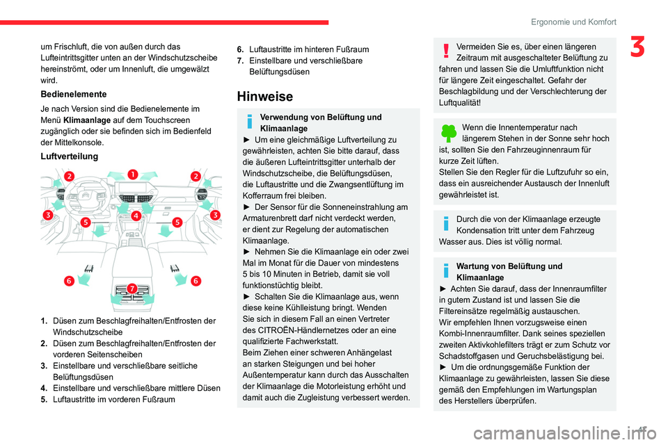 CITROEN C4 2021  Betriebsanleitungen (in German) 47
Ergonomie und Komfort
3um Frischluft, die von außen durch das 
Lufteintrittsgitter unten an der Windschutzscheibe 
hereinströmt, oder um Innenluft, die umgewälzt 
wird.
Bedienelemente
Je nach Ve