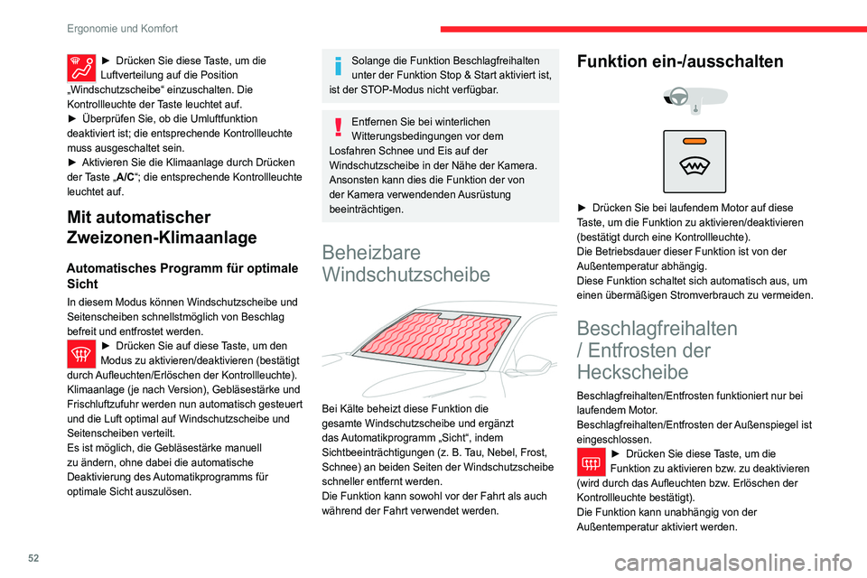 CITROEN C4 2021  Betriebsanleitungen (in German) 52
Ergonomie und Komfort
► Drücken Sie diese Taste, um die 
Luftverteilung auf die Position 
„Windschutzscheibe“ einzuschalten. Die 
Kontrollleuchte der Taste leuchtet auf.
►
 
Überprüfen S