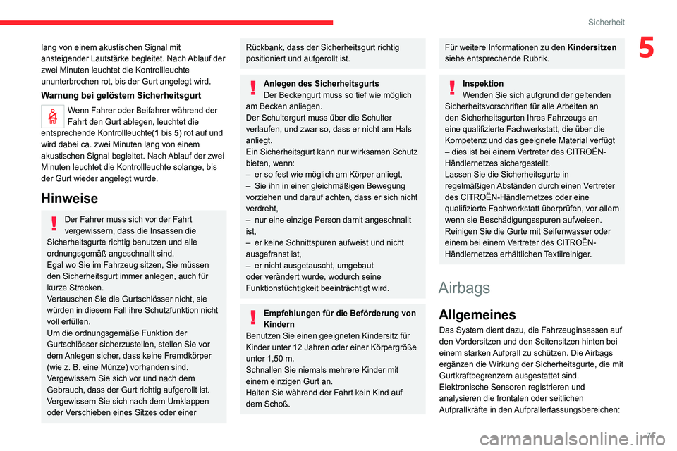 CITROEN C4 2021 Betriebsanleitungen (in German) 75
Sicherheit
5lang von einem akustischen Signal mit
ansteigender Lautstärke begleitet. Nach Ablauf der
zwei Minuten leuchtet die Kontrollleuchte
ununterbrochen rot, bis der Gurt angelegt wird.
Wa CITROEN C4 2021 Betriebsanleitungen (in German) 75
Sicherheit
5lang von einem akustischen Signal mit
ansteigender Lautstärke begleitet. Nach Ablauf der
zwei Minuten leuchtet die Kontrollleuchte
ununterbrochen rot, bis der Gurt angelegt wird.
Wa