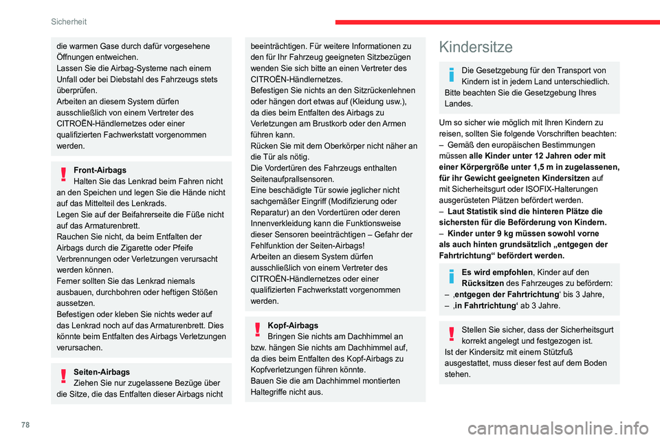 CITROEN C4 2021 Betriebsanleitungen (in German) 78
Sicherheit
Hinweise
Ein falsch eingebauter Kindersitz
beeinträchtigt den Schutz des Kindes bei
einem Unfall.
Achten Sie darauf, dass sich kein
Sicherheitsgurt oder Gurtschloss unter
dem Kinder CITROEN C4 2021 Betriebsanleitungen (in German) 78
Sicherheit
Hinweise
Ein falsch eingebauter Kindersitz
beeinträchtigt den Schutz des Kindes bei
einem Unfall.
Achten Sie darauf, dass sich kein
Sicherheitsgurt oder Gurtschloss unter
dem Kinder