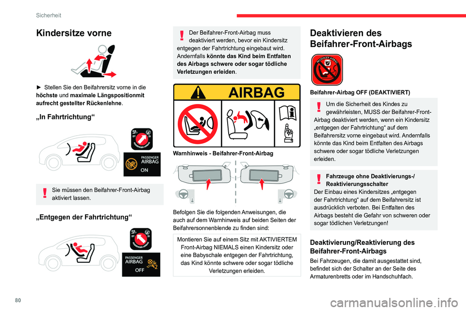 CITROEN C4 2021 Betriebsanleitungen (in German) 80
Sicherheit
Bei ausgeschalteter Zündung:
► Drehen Sie zum Deaktivieren des Airbags den
Schlüssel im Schalter in die Stellung „OFF“.
► Zum Reaktivieren drehen Sie den Schlüssel in
di CITROEN C4 2021 Betriebsanleitungen (in German) 80
Sicherheit
Bei ausgeschalteter Zündung:
► Drehen Sie zum Deaktivieren des Airbags den
Schlüssel im Schalter in die Stellung „OFF“.
► Zum Reaktivieren drehen Sie den Schlüssel in
di