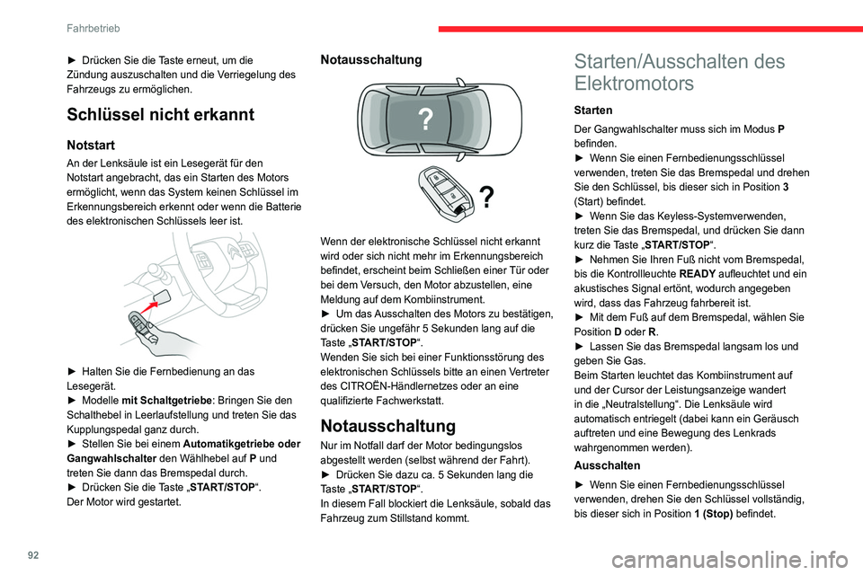 CITROEN C4 2021 Betriebsanleitungen (in German) 92
Fahrbetrieb
► Wenn Sie das Keyless-System verwenden,
drücken Sie auf die Taste „START/STOP“.
Stellen Sie vor Verlassen des Fahrzeugs
Folgendes sicher:
– Der Gangwahlschalter befindet si CITROEN C4 2021 Betriebsanleitungen (in German) 92
Fahrbetrieb
► Wenn Sie das Keyless-System verwenden,
drücken Sie auf die Taste „START/STOP“.
Stellen Sie vor Verlassen des Fahrzeugs
Folgendes sicher:
– Der Gangwahlschalter befindet si