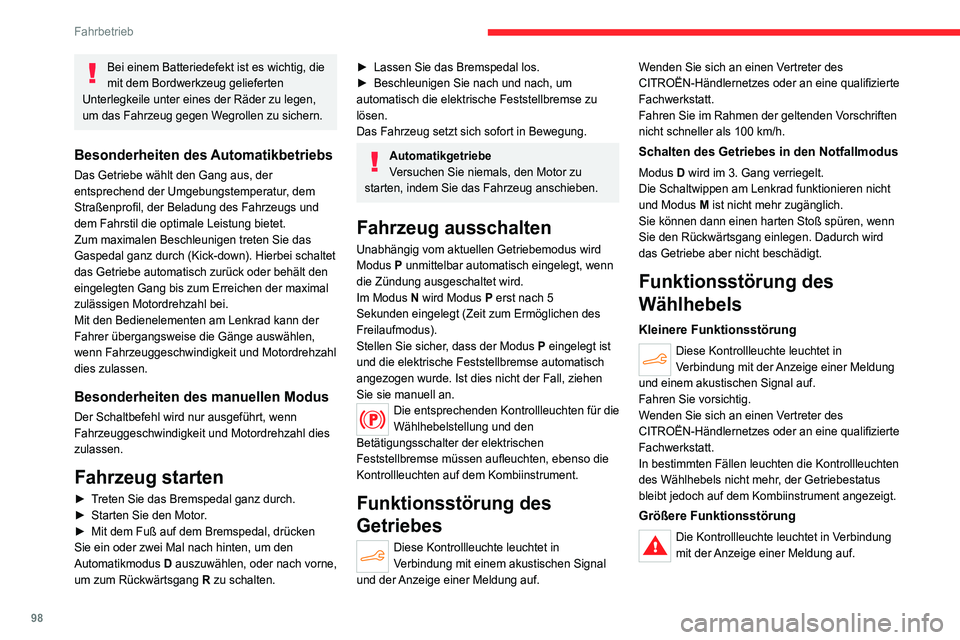 CITROEN C4 2021 Betriebsanleitungen (in German) 98
Fahrbetrieb
Unbedingt anhalten!.
Stellen Sie das Fahrzeug ab, sobald dies
gefahrlos möglich ist und schalten Sie die
Zündung aus.
Wenden Sie sich an einen Vertreter des
CITROËN-Händlernetzes CITROEN C4 2021 Betriebsanleitungen (in German) 98
Fahrbetrieb
Unbedingt anhalten!.
Stellen Sie das Fahrzeug ab, sobald dies
gefahrlos möglich ist und schalten Sie die
Zündung aus.
Wenden Sie sich an einen Vertreter des
CITROËN-Händlernetzes