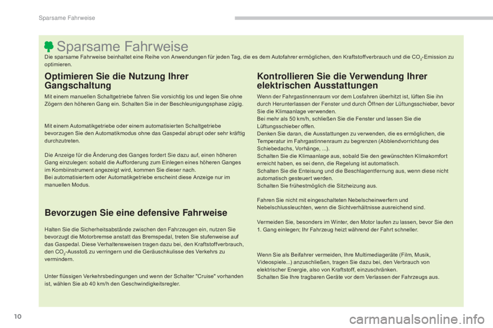 CITROEN C4 AIRCROSS 2016 Betriebsanleitungen (in German) 10
C4-Aircross_de_Chap00c_eco-conduite_ed01-2014
Sparsame FahrweiseDie sparsame Fahr weise beinhaltet eine Reihe von Anwendungen für jeden Tag, die es dem Autofahrer ermöglichen, den Kraftstoffverbr CITROEN C4 AIRCROSS 2016 Betriebsanleitungen (in German) 10
C4-Aircross_de_Chap00c_eco-conduite_ed01-2014
Sparsame FahrweiseDie sparsame Fahr weise beinhaltet eine Reihe von Anwendungen für jeden Tag, die es dem Autofahrer ermöglichen, den Kraftstoffverbr