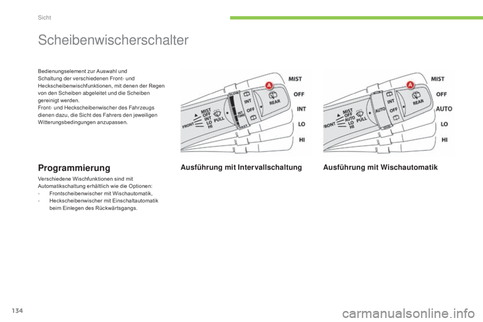 CITROEN C4 AIRCROSS 2016 Betriebsanleitungen (in German) 134
C4-Aircross_de_Chap05_visibilite_ed01-2014
Bedienungselement zur Auswahl und schaltung der verschiedenen Front- und
Heckscheibenwischfunktionen, mit denen der Regen
von den
s
c
heiben abgeleit CITROEN C4 AIRCROSS 2016 Betriebsanleitungen (in German) 134
C4-Aircross_de_Chap05_visibilite_ed01-2014
Bedienungselement zur Auswahl und schaltung der verschiedenen Front- und
Heckscheibenwischfunktionen, mit denen der Regen
von den
s
c
heiben abgeleit