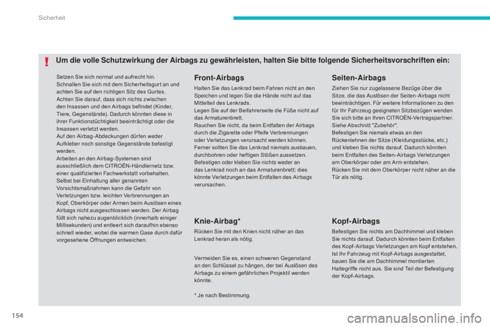 CITROEN C4 AIRCROSS 2016 Betriebsanleitungen (in German) 154
C4-Aircross_de_Chap06_securite_ed01-2014
Setzen Sie sich normal und aufrecht hin.
Schnallen Sie sich mit dem Sicherheitsgur t an und
achten Sie auf den richtigen Sitz des Gur tes.
Achten s
i
e d CITROEN C4 AIRCROSS 2016 Betriebsanleitungen (in German) 154
C4-Aircross_de_Chap06_securite_ed01-2014
Setzen Sie sich normal und aufrecht hin.
Schnallen Sie sich mit dem Sicherheitsgur t an und
achten Sie auf den richtigen Sitz des Gur tes.
Achten s
i
e d