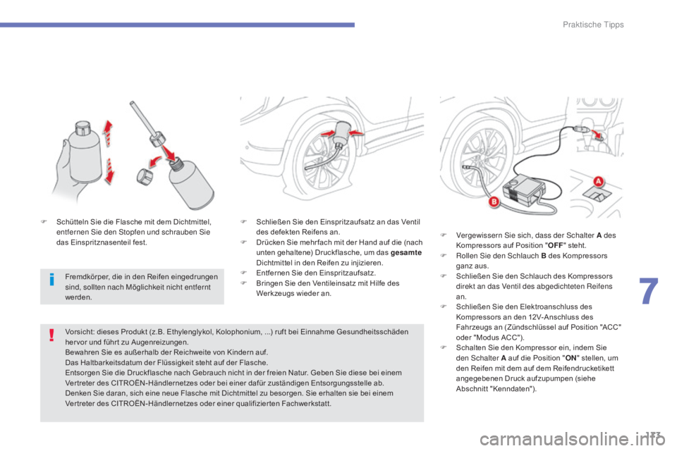 CITROEN C4 AIRCROSS 2016 Betriebsanleitungen (in German) 173
C4-Aircross_de_Chap07_info-pratiques_ed01-2014
F Schließen Sie den Einspritzaufsatz an das Ventil des defekten Reifens an.
F
D
rücken Sie mehr fach mit der Hand auf die (nach
unten gehaltene CITROEN C4 AIRCROSS 2016 Betriebsanleitungen (in German) 173
C4-Aircross_de_Chap07_info-pratiques_ed01-2014
F Schließen Sie den Einspritzaufsatz an das Ventil des defekten Reifens an.
F
D
rücken Sie mehr fach mit der Hand auf die (nach
unten gehaltene