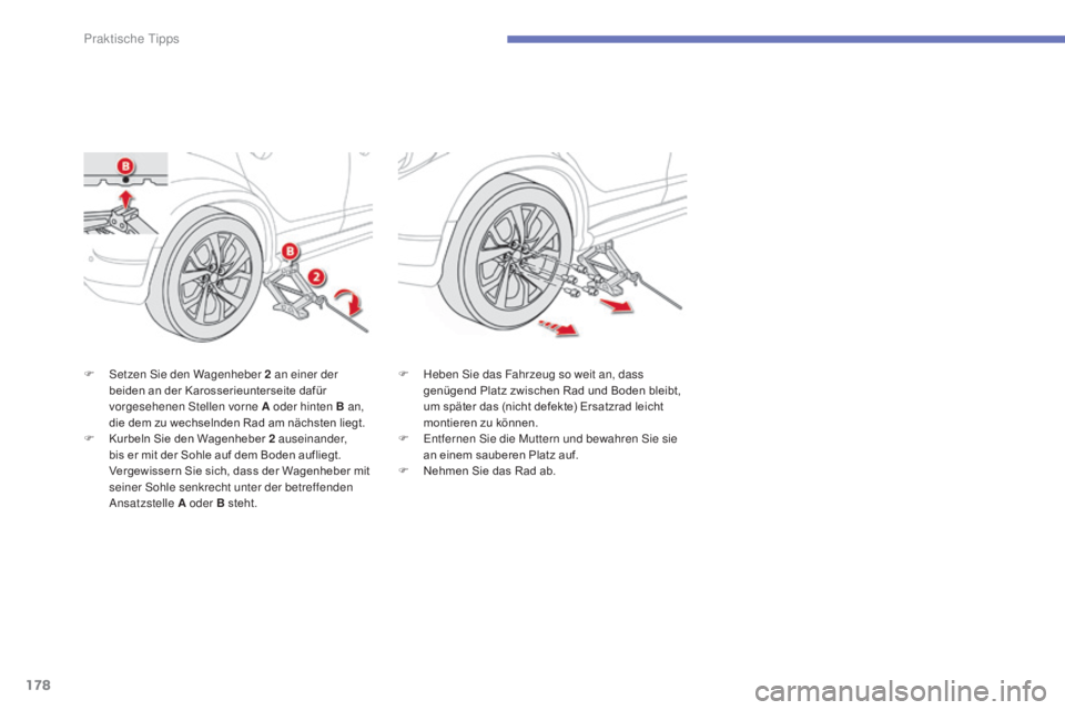 CITROEN C4 AIRCROSS 2016 Betriebsanleitungen (in German) 178
C4-Aircross_de_Chap07_info-pratiques_ed01-2014
F setzen si e den Wagenheber 2 an einer der
beiden an der Karosserieunterseite dafür
vorgesehenen
s
t
ellen vorne A oder hinten B an,
die de CITROEN C4 AIRCROSS 2016 Betriebsanleitungen (in German) 178
C4-Aircross_de_Chap07_info-pratiques_ed01-2014
F setzen si e den Wagenheber 2 an einer der
beiden an der Karosserieunterseite dafür
vorgesehenen
s
t
ellen vorne A oder hinten B an,
die de