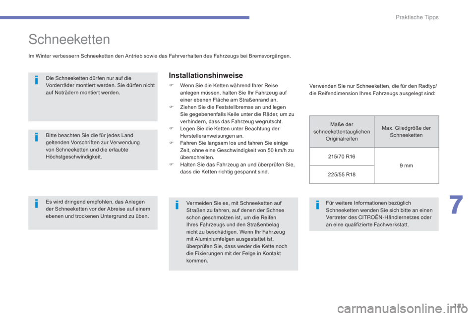 CITROEN C4 AIRCROSS 2016 Betriebsanleitungen (in German) 181
C4-Aircross_de_Chap07_info-pratiques_ed01-2014
Für weitere Informationen bezüglich schneeketten wenden si e sich bitte an einen
Vertreter des C
i
t
R
OË
n-
Händlernetzes oder
an eine qua CITROEN C4 AIRCROSS 2016 Betriebsanleitungen (in German) 181
C4-Aircross_de_Chap07_info-pratiques_ed01-2014
Für weitere Informationen bezüglich schneeketten wenden si e sich bitte an einen
Vertreter des C
i
t
R
OË
n-
Händlernetzes oder
an eine qua