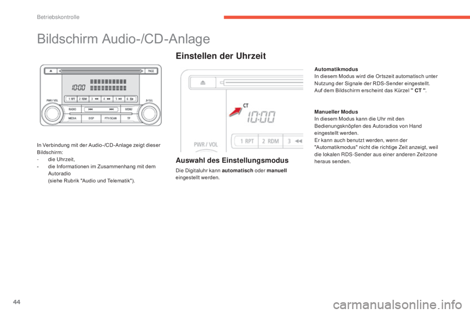 CITROEN C4 AIRCROSS 2016 Betriebsanleitungen (in German) 44
Bildschirm Audio-/CD-Anlage
In Verbindung mit der Audio-/CD -Anlage zeigt dieser
Bildschirm:
-
d
ie u
h
rzeit,
-
d
ie Informationen im Zusammenhang mit dem
Autoradio
(
siehe Rubrik " CITROEN C4 AIRCROSS 2016 Betriebsanleitungen (in German) 44
Bildschirm Audio-/CD-Anlage
In Verbindung mit der Audio-/CD -Anlage zeigt dieser
Bildschirm:
-
d
ie u
h
rzeit,
-
d
ie Informationen im Zusammenhang mit dem
Autoradio
(
siehe Rubrik "