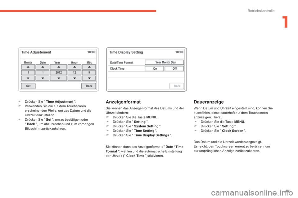 CITROEN C4 AIRCROSS 2016 Betriebsanleitungen (in German) 47
C4-Aircross_de_Chap01_controle-de-marche_ed01-2014
Anzeigenformat
Sie können das Anzeigenformat des Datums und der
Uhrzeit ändern:
F d
r
ücken s
i
e die t
a
ste MENU.
F
D
rücken Sie & CITROEN C4 AIRCROSS 2016 Betriebsanleitungen (in German) 47
C4-Aircross_de_Chap01_controle-de-marche_ed01-2014
Anzeigenformat
Sie können das Anzeigenformat des Datums und der
Uhrzeit ändern:
F d
r
ücken s
i
e die t
a
ste MENU.
F
D
rücken Sie &