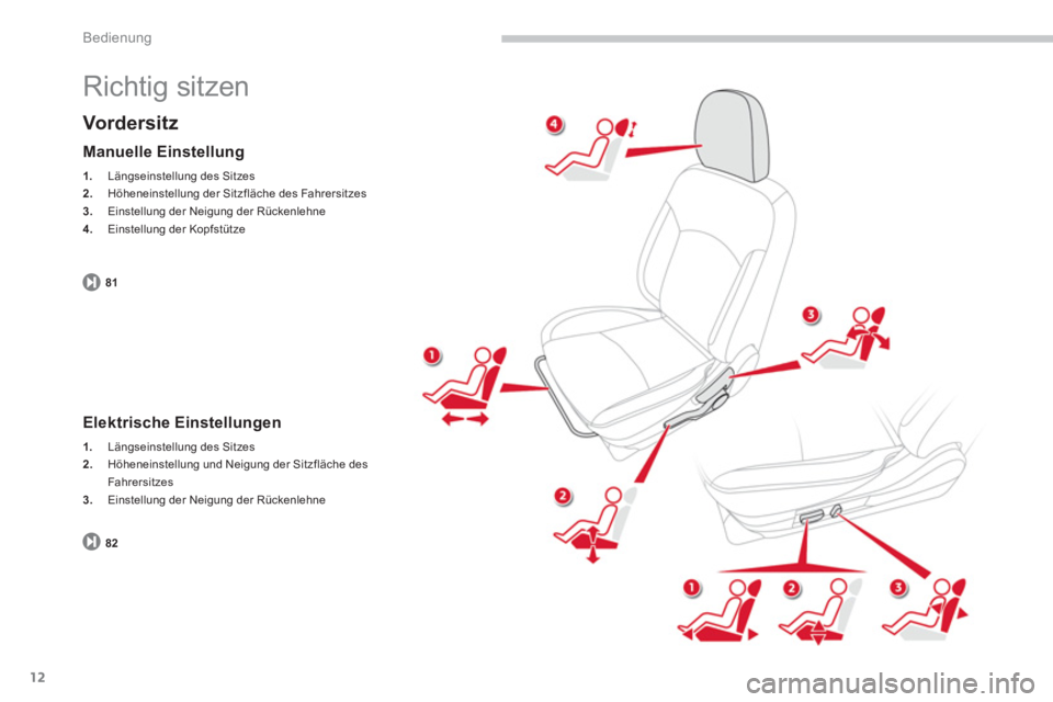 CITROEN C4 AIRCROSS 2014 Betriebsanleitungen (in German) 12
Bedienung
Richtig sitzen
Vord er si t z
Manuelle Einstellung
1.
Längseinstellung des Sitzes
2.
Höheneinstellung der Sitzfläche des Fahrersitzes
3.
Einstellu CITROEN C4 AIRCROSS 2014 Betriebsanleitungen (in German) 12
Bedienung
Richtig sitzen
Vord er si t z
Manuelle Einstellung
1.
Längseinstellung des Sitzes
2.
Höheneinstellung der Sitzfläche des Fahrersitzes
3.
Einstellu