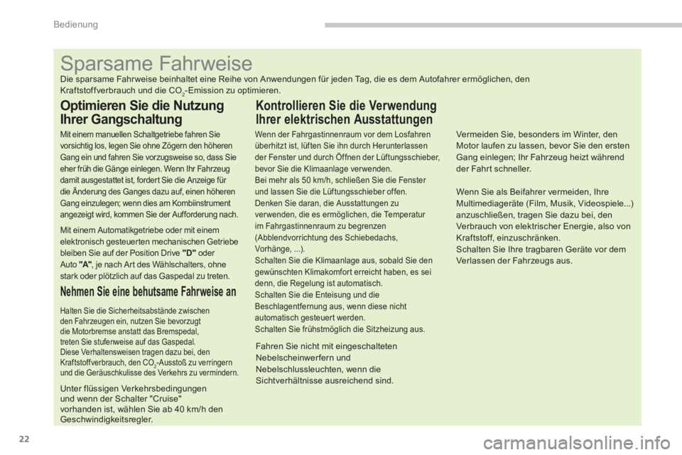CITROEN C4 AIRCROSS 2013  Betriebsanleitungen (in German) 22
Bedienung
   
 
 
 
 
 
 
 
 
 
 
 
 
 
 
 
 
 
 
 
 
 
 
 
 
 
 
 
 
 
 
 
 
 
 
 
 
 
 
 
 
 
 
 
 
 
 
Sparsame Fahrweise 
 
Die sparsame Fahr weise beinhaltet eine Reihe von Anwendungen für je