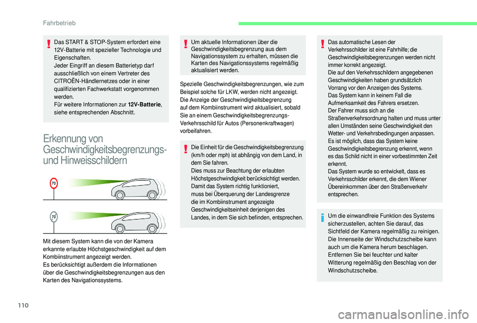 CITROEN C4 CACTUS 2019  Betriebsanleitungen (in German) 110
Das START & STOP-System er fordert eine 
12V-Batterie mit spezieller Technologie und 
Eigenschaften.
Jeder Eingriff an diesem Batterietyp dar f 
ausschließlich von einem Vertreter des 
CITROËN-H