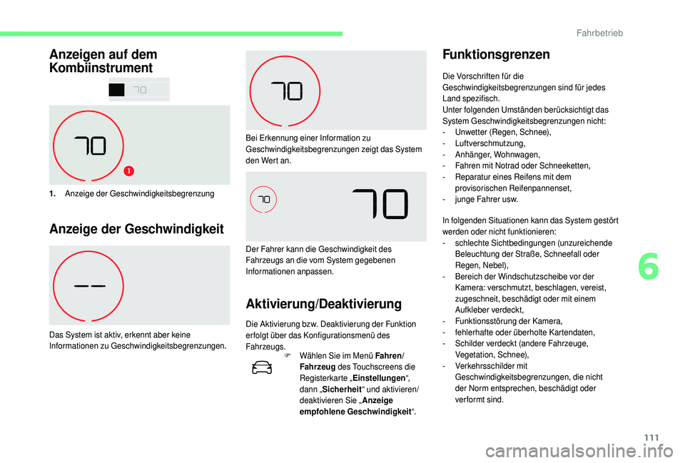CITROEN C4 CACTUS 2019  Betriebsanleitungen (in German) 111
Anzeigen auf dem 
Kombiinstrument
1. Anzeige der Geschwindigkeitsbegrenzung
Anzeige der Geschwindigkeit
Das System ist aktiv, erkennt aber keine 
Informationen zu Geschwindigkeitsbegrenzungen. Bei