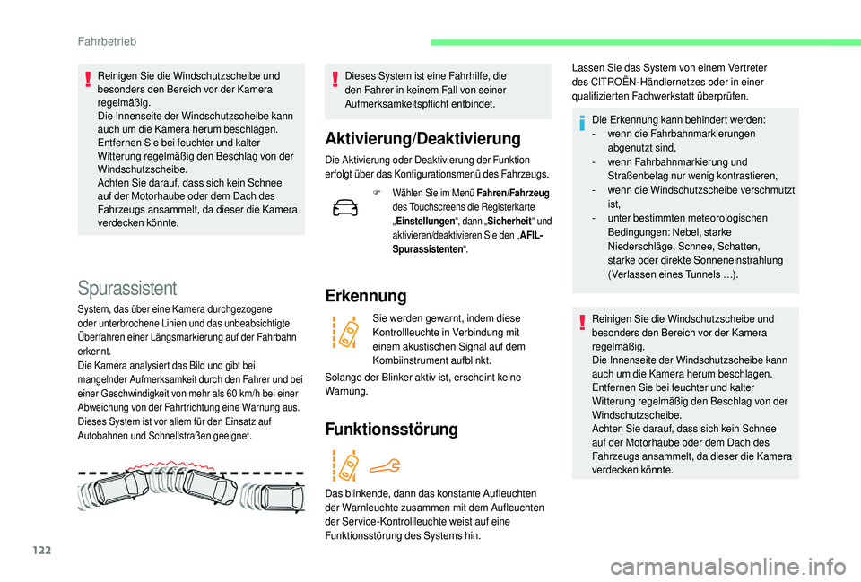 CITROEN C4 CACTUS 2019 Betriebsanleitungen (in German) 122
Reinigen Sie die Windschutzscheibe und
besonders den Bereich vor der Kamera
regelmäßig.
Die Innenseite der Windschutzscheibe kann
auch um die Kamera herum beschlagen.
Entfernen Sie bei feuch CITROEN C4 CACTUS 2019 Betriebsanleitungen (in German) 122
Reinigen Sie die Windschutzscheibe und
besonders den Bereich vor der Kamera
regelmäßig.
Die Innenseite der Windschutzscheibe kann
auch um die Kamera herum beschlagen.
Entfernen Sie bei feuch